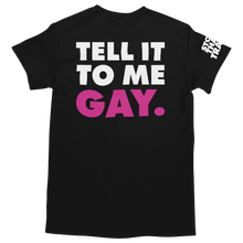 Load image into Gallery viewer, STOP! THAT! TRAIN! Tell It To Me Straight / Gay T-Shirt